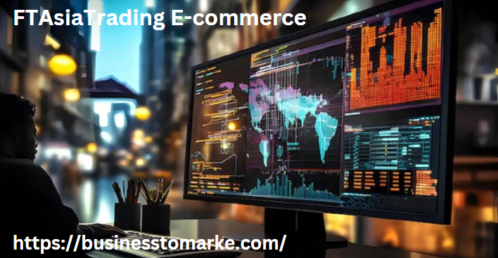 FTAsiaTrading E-commerce: The Ultimate Solution for Online Growth